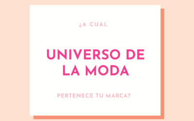 ¡Conoce los universos de la moda!