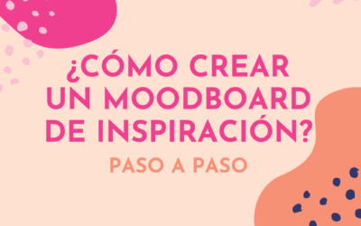 ¿Cómo hacer un moodboard de inspiración?