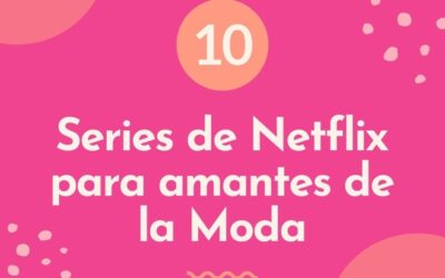 Top 10 series para amantes de la Moda en Netflix