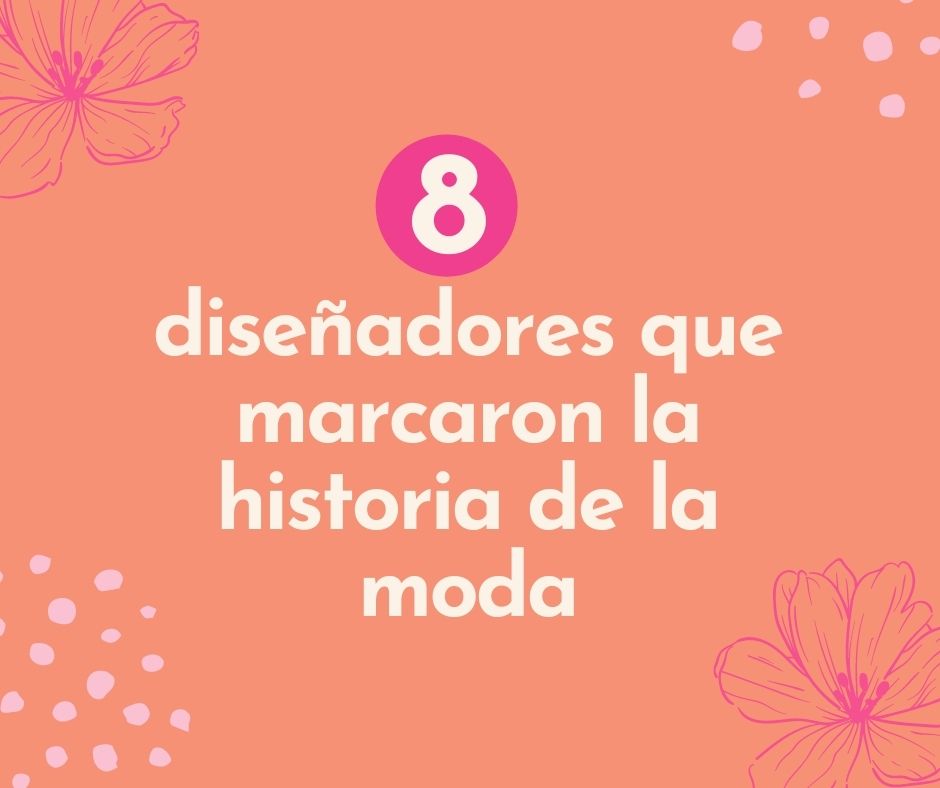 Dise Adores Que Marcaron La Historia De La Moda Clara Pattern Studio